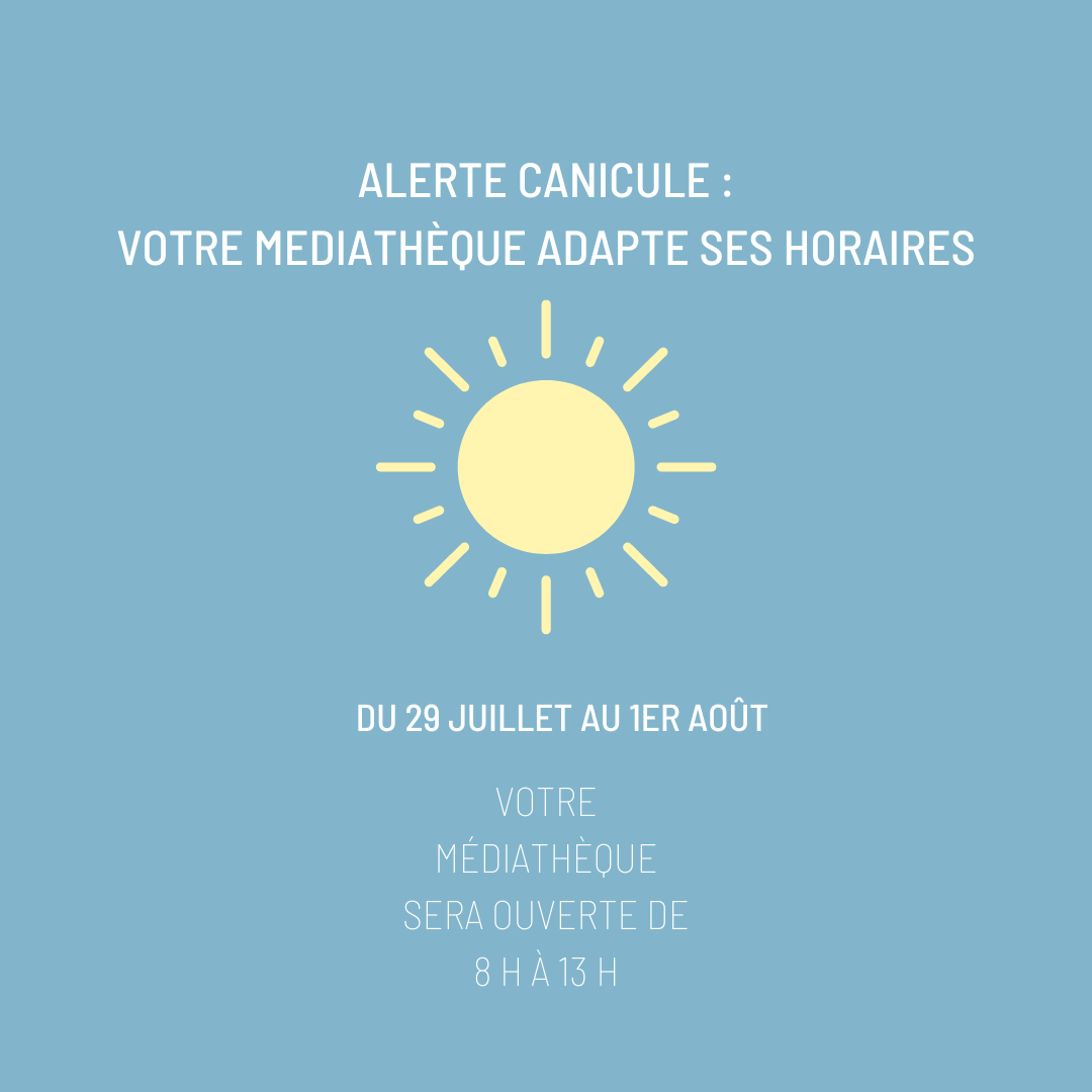 ALERTE CANICULE : VOTRE MEDIATHEQUE ADAPTE SES HORAIRES
